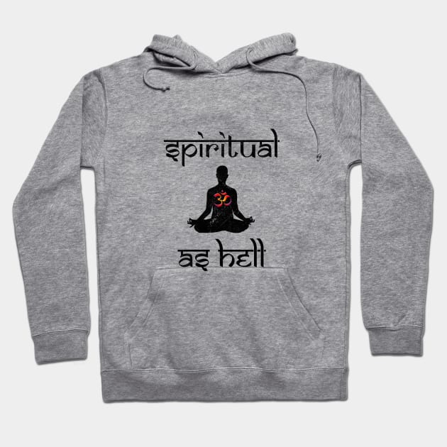 Spiritual as Hell Hoodie by Wykd_Life